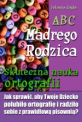 ABC Mdrego Rodzica: Skuteczna nauka ortografii