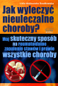 Jak wyleczy nieuleczalne choroby