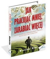 Jak pracujc mniej, zarabia wicej